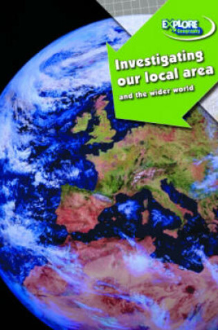 Cover of Investigating our Local Area and the Wider World