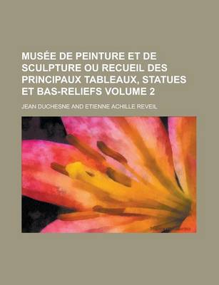 Book cover for Musee de Peinture Et de Sculpture Ou Recueil Des Principaux Tableaux, Statues Et Bas-Reliefs Volume 2