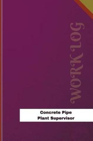 Cover of Concrete Pipe Plant Supervisor Work Log