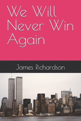 Book cover for We Will Never Win Again