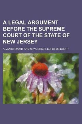 Cover of A Legal Argument Before the Supreme Court of the State of New Jersey