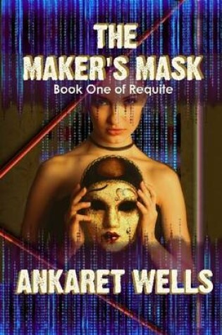 Cover of The Maker's Mask: Book One of Requite