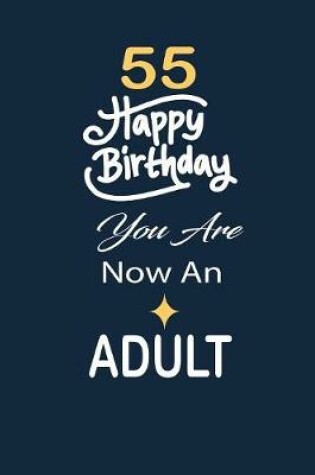 Cover of 55 Happy birthday you are now an adult