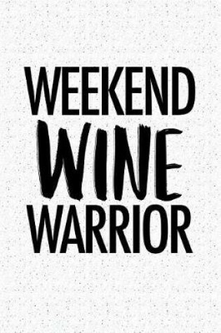 Cover of Weekend Wine Warrior