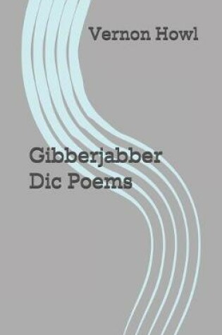 Cover of Gibberjabber Dic Poems