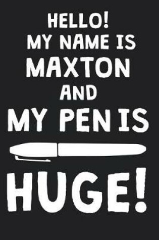 Cover of Hello! My Name Is MAXTON And My Pen Is Huge!