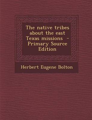 Book cover for The Native Tribes about the East Texas Missions - Primary Source Edition