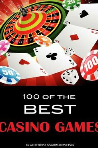 Cover of 100 of the Best Casino Games