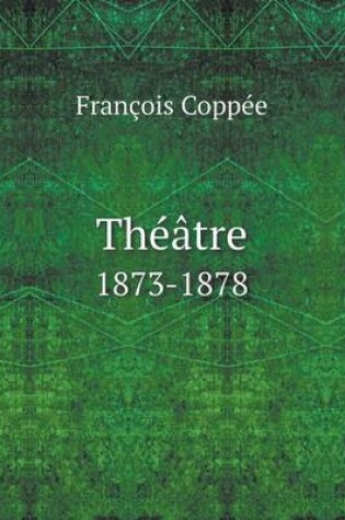 Cover of Théâtre 1873-1878