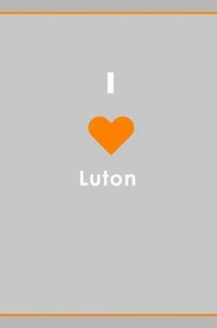 Cover of I Love Luton Notebook