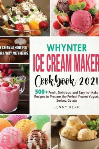 Cover of Whynter Ice Cream Maker Cookbook 2021