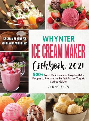 Cover of Whynter Ice Cream Maker Cookbook 2021