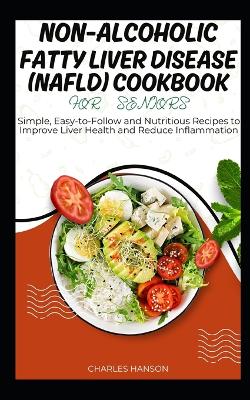 Book cover for Non-Alcoholic Fatty Liver Disease (NAFLD) Cookbook For Seniors