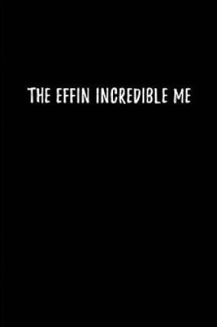 Cover of The Effin Incredible Me