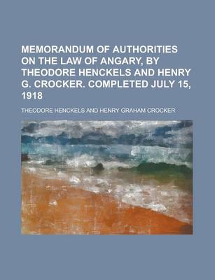 Book cover for Memorandum of Authorities on the Law of Angary, by Theodore Henckels and Henry G. Crocker. Completed July 15, 1918