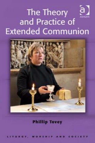 Cover of The Theory and Practice of Extended Communion