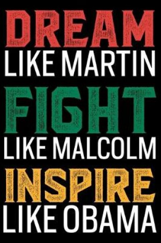 Cover of Dream Like Martin Fight Like Malcolm