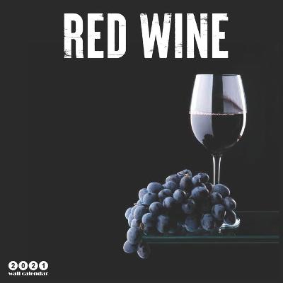 Book cover for Red Wine 2021 Calendar