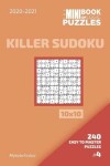 Book cover for The Mini Book Of Logic Puzzles 2020-2021. Killer Sudoku 10x10 - 240 Easy To Master Puzzles. #4