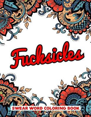 Book cover for Fucksicles Swear Word Coloring Book