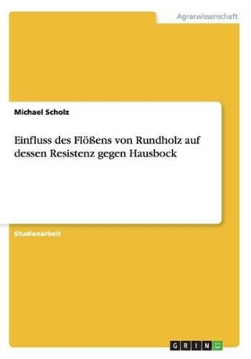 Book cover for Einfluss des Floessens von Rundholz auf dessen Resistenz gegen Hausbock