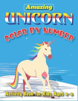 Book cover for Amazing Unicorn Color by Number, Activity Book for Kids Ages 4-6