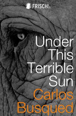 Book cover for Under This Terrible Sun