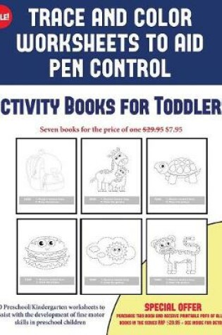 Cover of Activity Books for Toddlers (Trace and Color Worksheets to Develop Pen Control