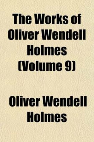 Cover of The Works of Oliver Wendell Holmes (Volume 9)