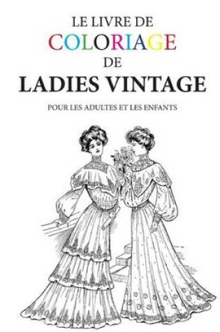 Cover of Le livre de coloriage de ladies vintage