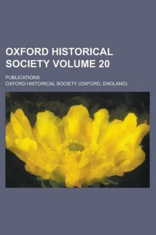 Cover of Oxford Historical Society; Publications Volume 20