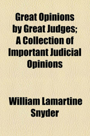 Cover of Great Opinions by Great Judges; A Collection of Important Judicial Opinions