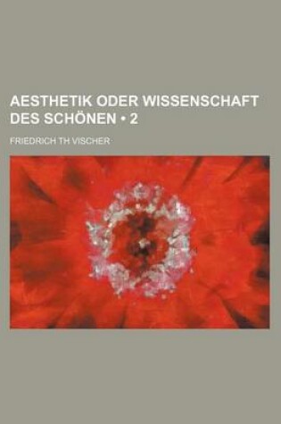 Cover of Aesthetik Oder Wissenschaft Des Schonen (2)