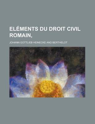 Book cover for Elements Du Droit Civil Romain,