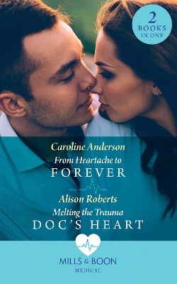 Book cover for From Heartache To Forever / Melting The Trauma Doc's Heart