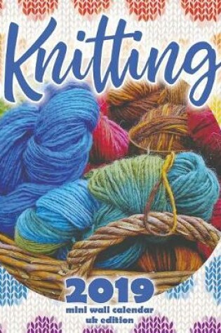 Cover of Knitting 2019 Mini Wall Calendar (UK Edition)