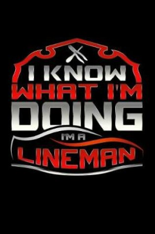 Cover of I Know What I'm Doing I'm A Lineman