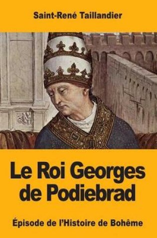 Cover of Le Roi Georges de Podiebrad