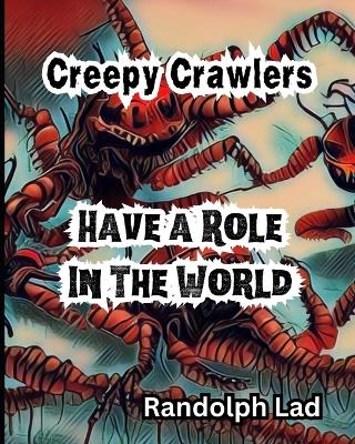 Book cover for Creepy Crawlers Have a Role In The World