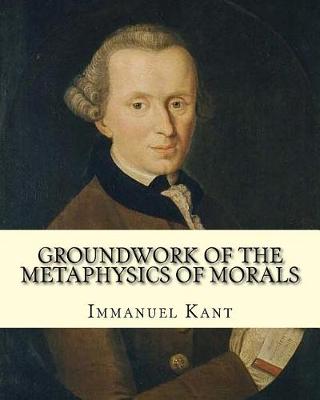 Book cover for Groundwork of the Metaphysics of Morals, By