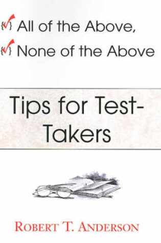 Cover of All of the Above, None of the Above--Tips for Test-Takers