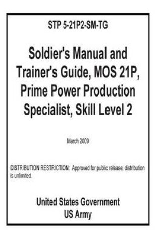 Cover of STP 5-21P2-SM-TG Soldier's Manual and Trainer's Guide, MOS 21P, Prime Power Production Specialist, Skill Level 2