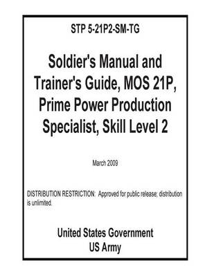 Book cover for STP 5-21P2-SM-TG Soldier's Manual and Trainer's Guide, MOS 21P, Prime Power Production Specialist, Skill Level 2