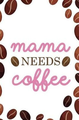 Cover of Mama Needs Coffee