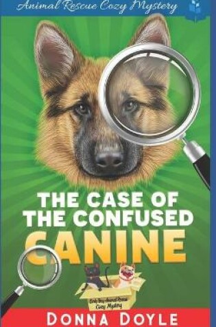 Cover of The Case of the Confused Canine