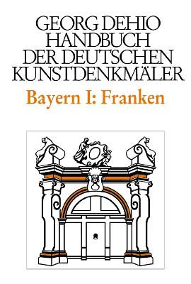 Book cover for Dehio - Handbuch der deutschen Kunstdenkmaler / Bayern Bd. 1 Franken