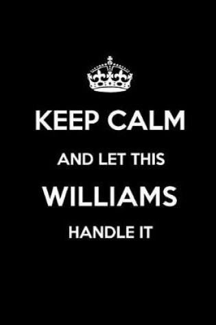 Cover of Keep Calm and Let This Williams Handle It