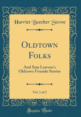 Book cover for Oldtown Folks, Vol. 1 of 2