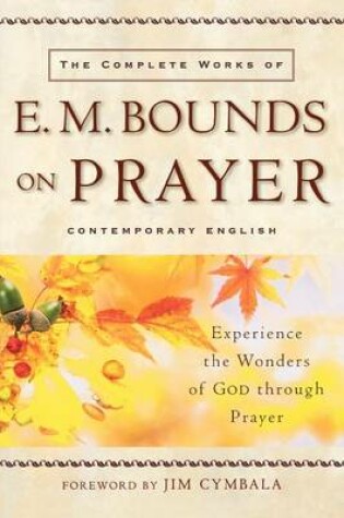 Cover of The Complete Works of E.M. Bounds on Prayer