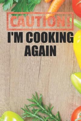 Book cover for Caution I'm Cooking Again